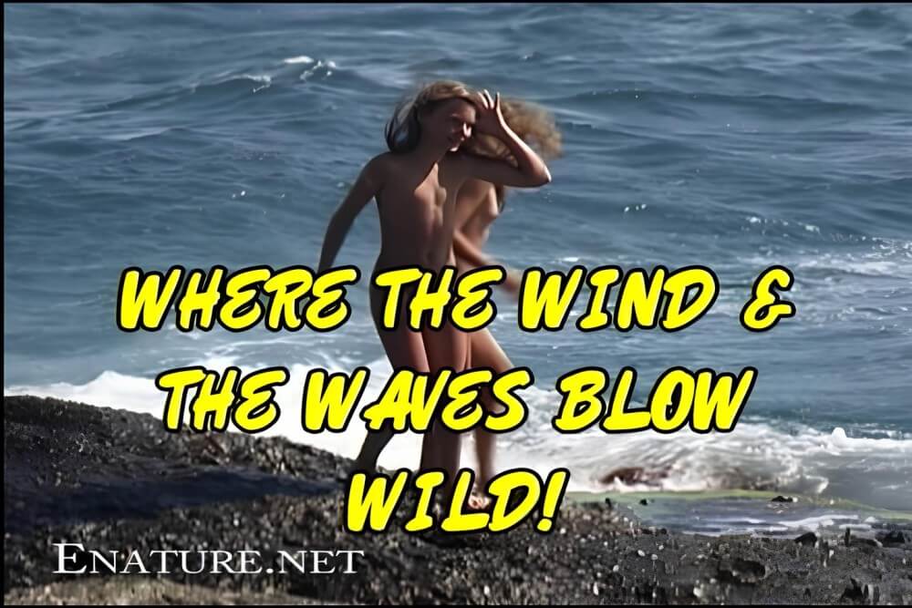 Enature - Where the Wind and the Waves Blow Wild! - Naturism as a way to connect with nature and achieve inner harmony